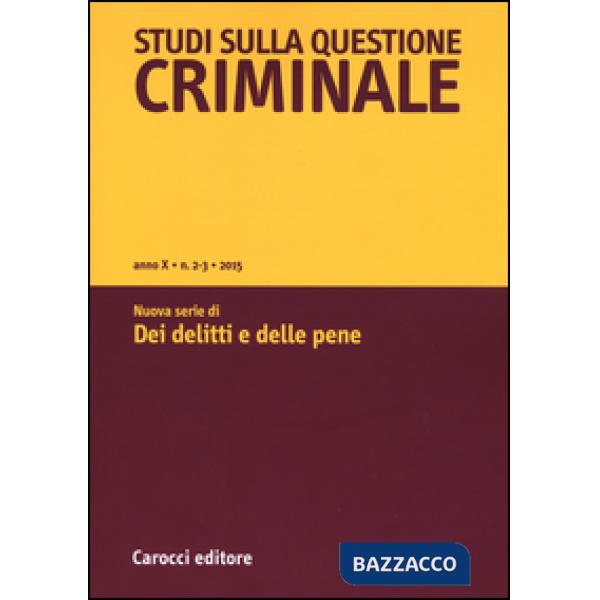 Studi sulla questione criminale (2015). Vol. 2-3