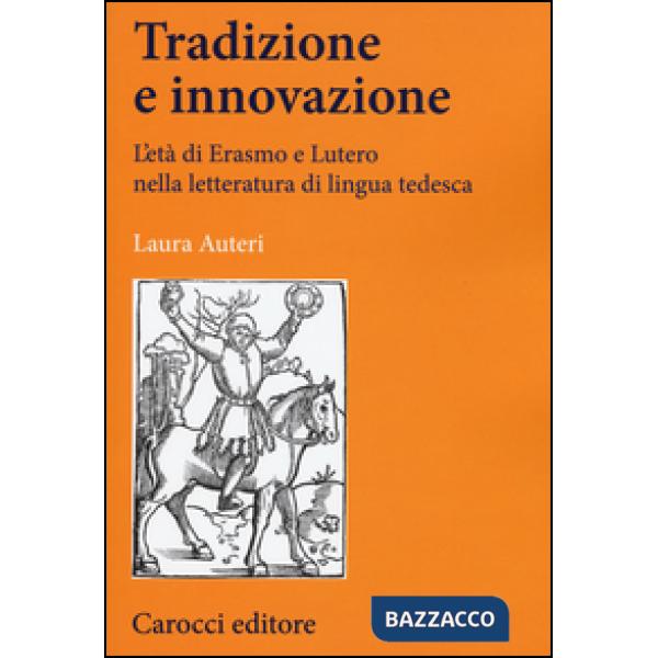 Tradizione e innovazione. L'età di Erasmo e Lutero nella letteratura di lingua t