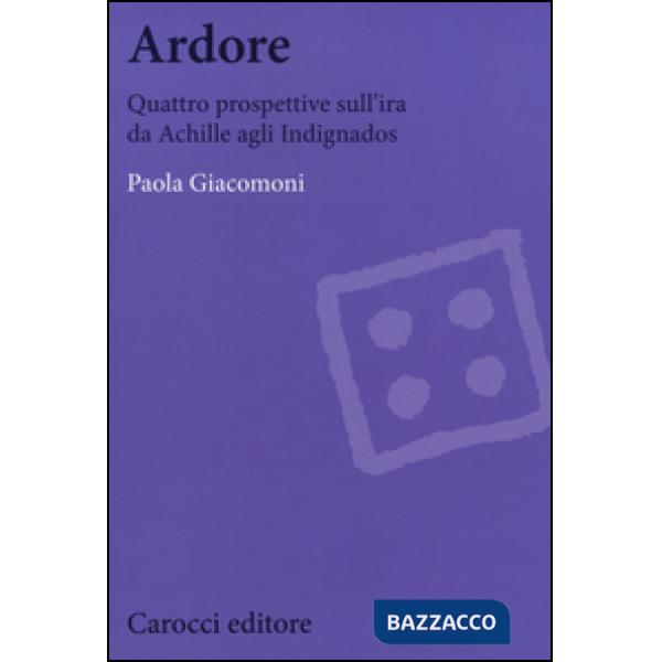 Ardore. Quattro prospettive sull'ira da Achille agli Indignados