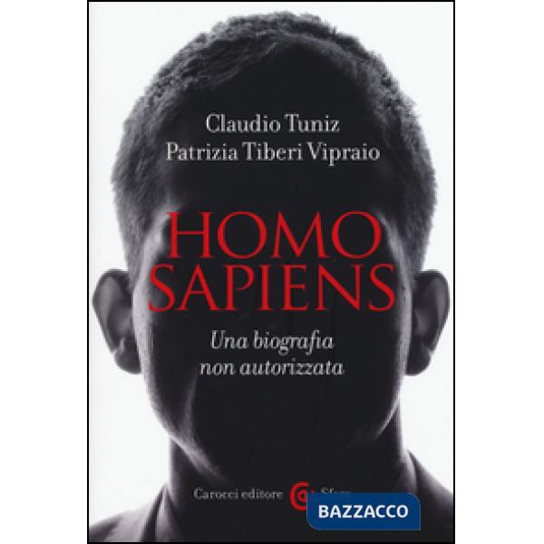 Homo sapiens. Una biografia non autorizzata