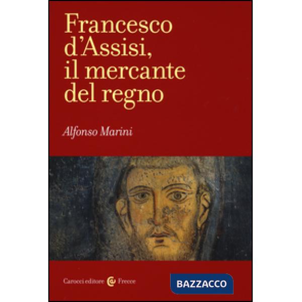 Francesco d'Assisi, il mercante del regno
