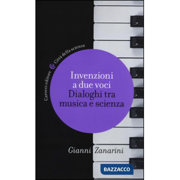 Invenzioni a due voci. Dialoghi tra musica e scienza