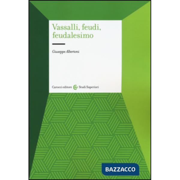 Vassalli, feudi, feudalesimo