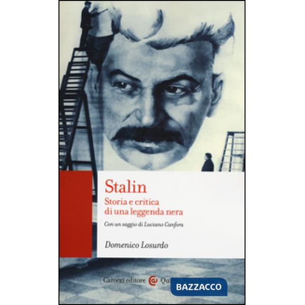 Stalin. Storia e critica di una leggenda nera