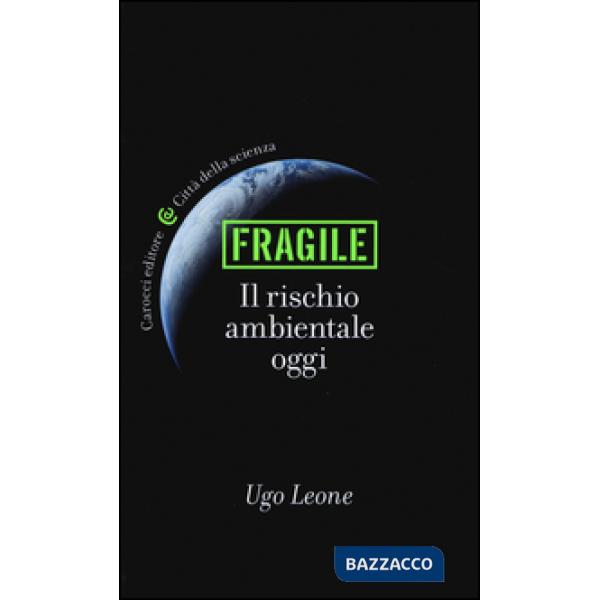 Fragile. Il rischio ambientale oggi