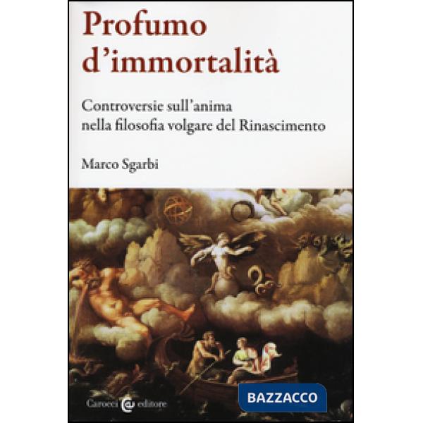 Profumo d'immortalità. Controversie sull'anima nella filosofia volgare del Rinas