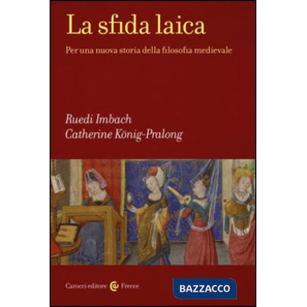 Sfida laica. Per una nuova storia della filosofia medievale (La)