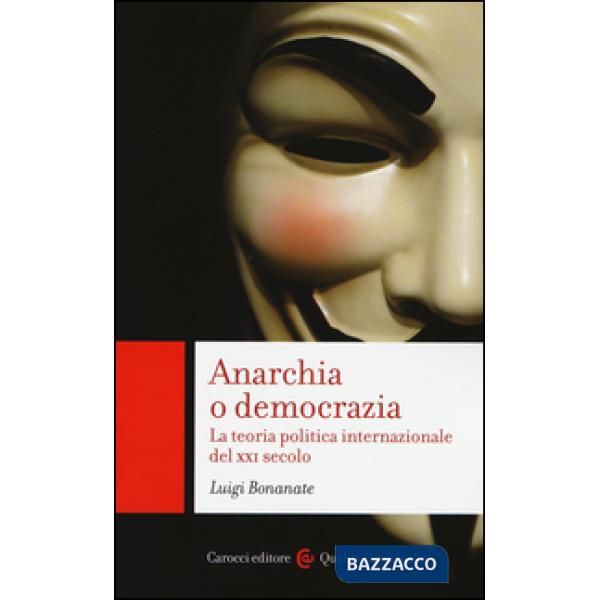 Anarchia o democrazia. La teoria politica internazionale del XXI secolo