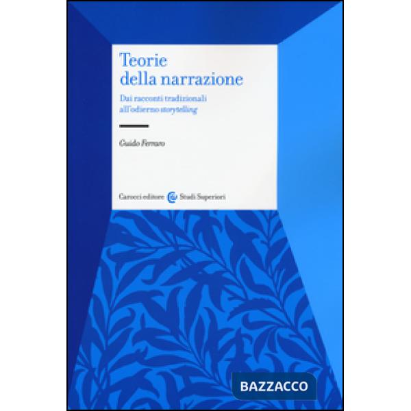 Teorie della narrazione. Dai racconti tradizionali all'odierno «storytelling»