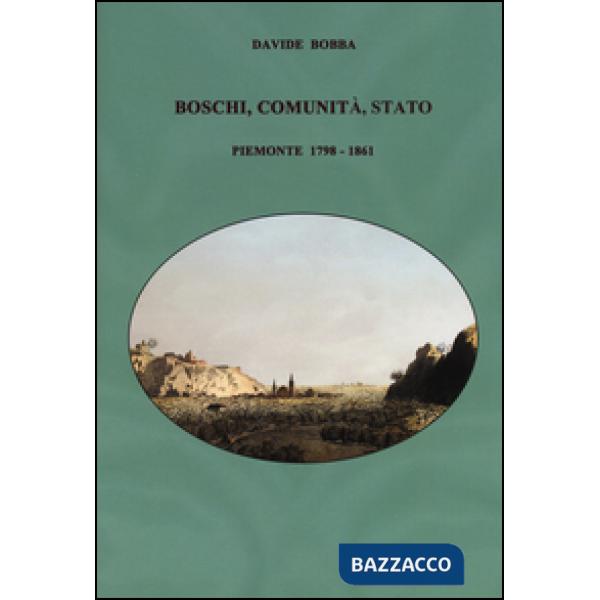 Boschi, comunità, stato. Piemonte 1798-1861