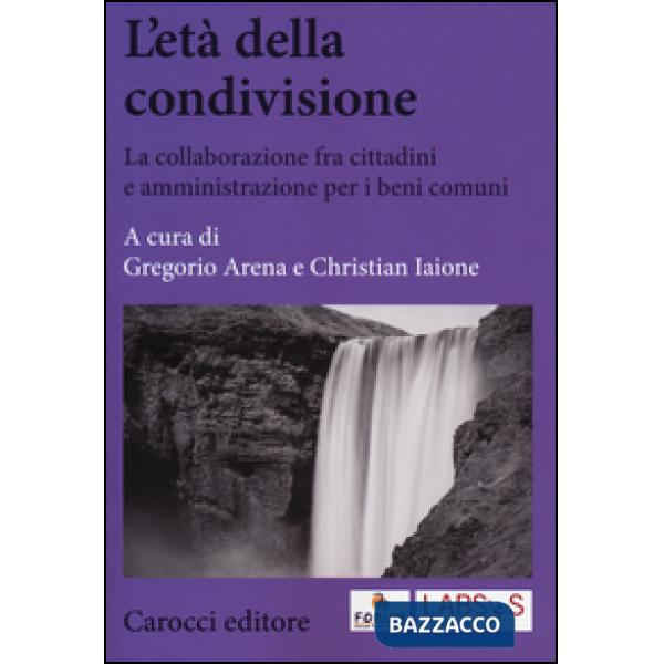 Età della condivisione. La collaborazione fra cittadini e amministrazioni per i 