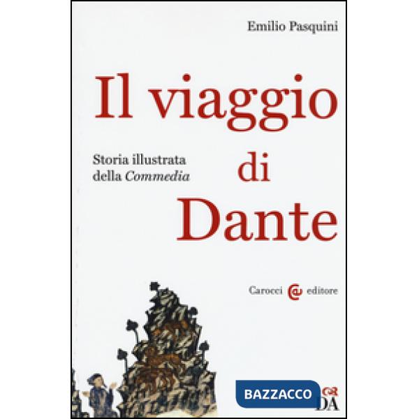 Viaggio di Dante. Storia illustrata della «Commedia» (Il)