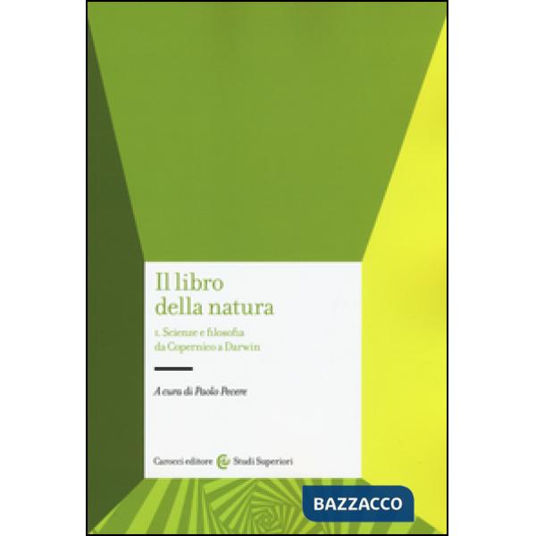 Libro della natura (Il). Vol. 1: Scienze e filosofia da Copernico a Darwin.