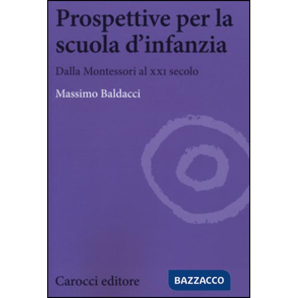Prospettive per la scuola d'infanzia. Dalla Montessori al XXI secolo