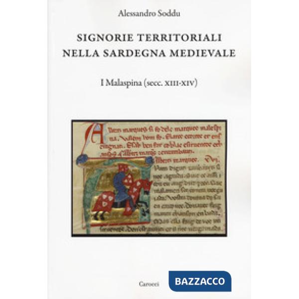 Signorie territoriali nella Sardegna medievale. I Malaspina (secc. XIII-XIV)