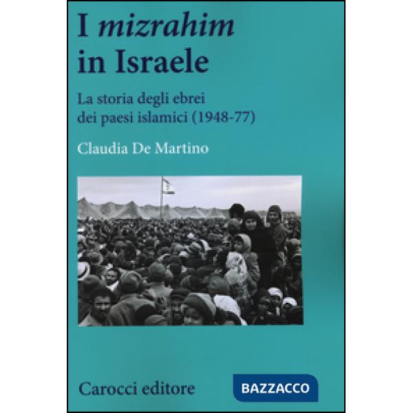 «mizrahim» in Israele. La storia degli ebrei dei Paesi islamici (1948-77) (I)