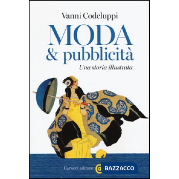 Moda & pubblicità. Una storia illustrata. Ediz. illustrata
