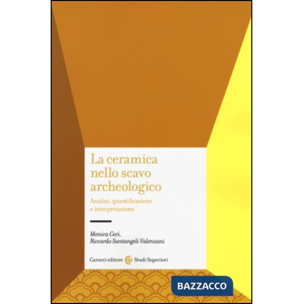 Ceramica nello scavo archeologico. Analisi, quantificazione e interpretazione (La)
