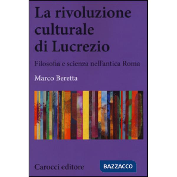 Rivoluzione culturale di Lucrezio. Filosofia e scienza nell'antica roma (La)