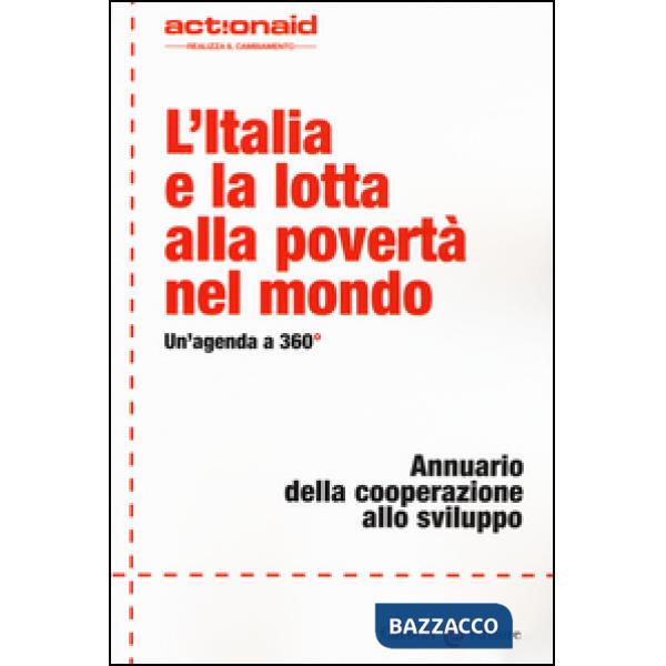 Italia e la lotta alla povertà nel mondo. Un'agenda a 360°. Annuario della cooperazione allo sviluppo (L')
