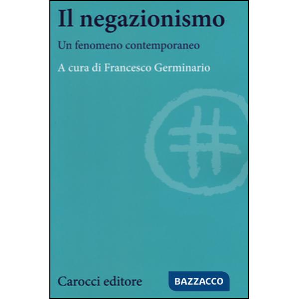 Negazionismo. Un fenomeno contemporaneo (Il)