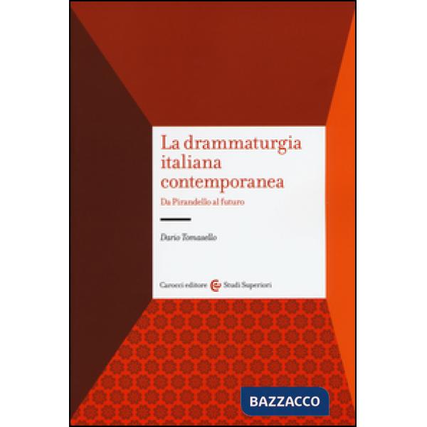 Drammaturgia italiana contemporanea. Da Pirandello al futuro (La)