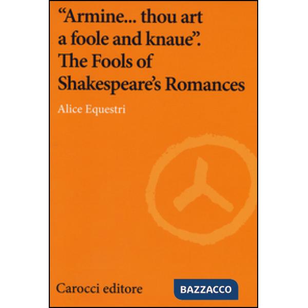 «Armine... thou art a foole and knaue». The Fools of Shakespeare's Romances