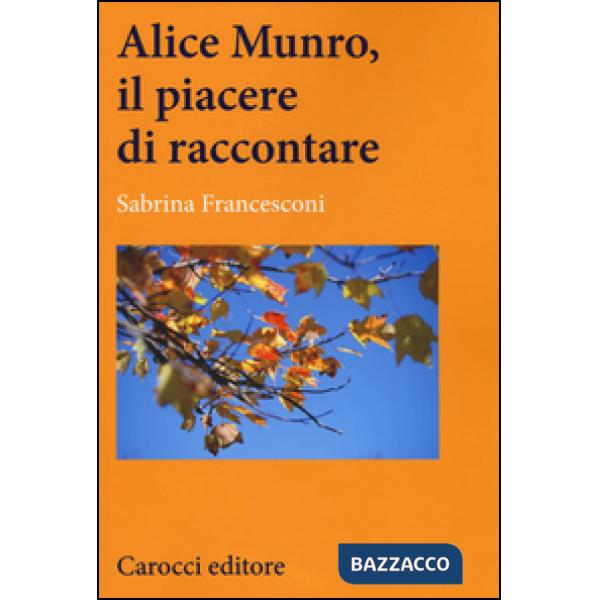 Alice Munro, il piacere di raccontare