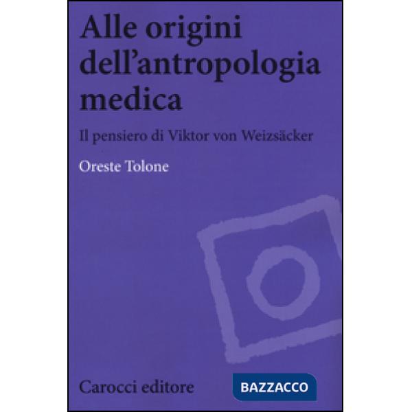 Alle origini dell'antropologia medica. Il pensiero di Viktor von Weizsäcker