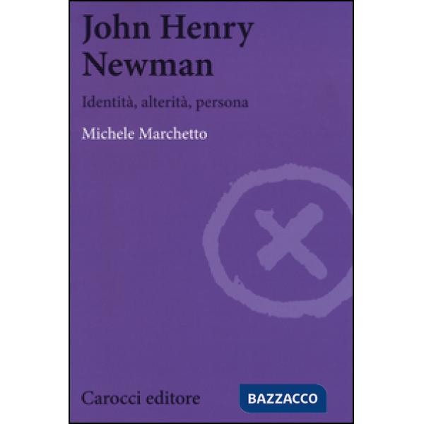 John Henry Newman. Identità, alterità, persona