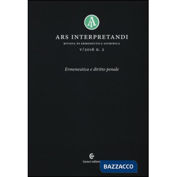Ars interpretandi (2016). Vol. 2: Ermeneutica e diritto penale