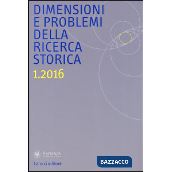 Dimensioni e problemi della ricerca storica. Rivista del Dipartimento di storia moderna e contemporanea dell'Università degli st