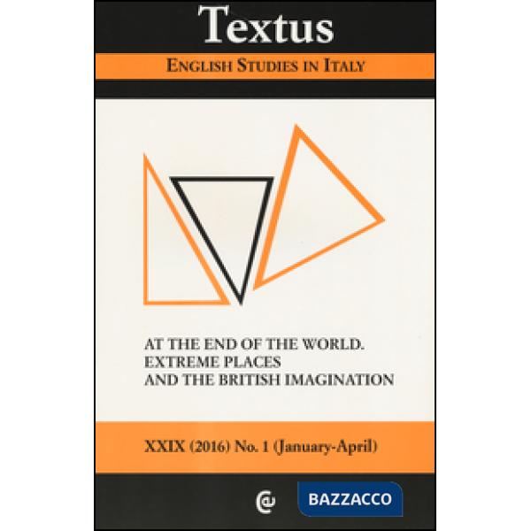 Textus. English studies in Italy (2016). Vol. 1: At the end of the world. Extrem