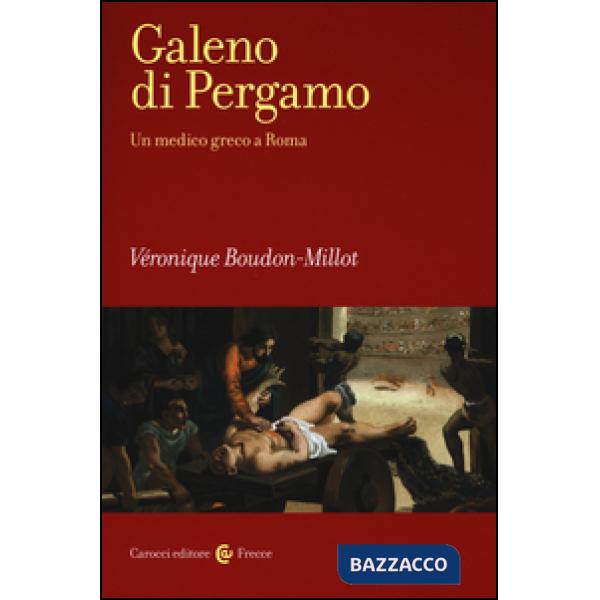 Galeno di Pergamo. Un medico greco a Roma