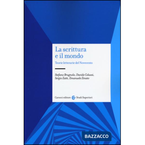 Scrittura e il mondo. Teorie letterarie del Novecento (La)