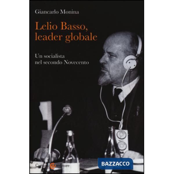 Lelio Basso, leader globale. Un socialista nel secondo Novecento