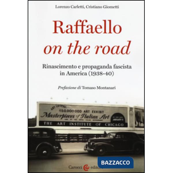 Raffaello on the road. Rinascimento e propaganda fascista in America (1938-40)