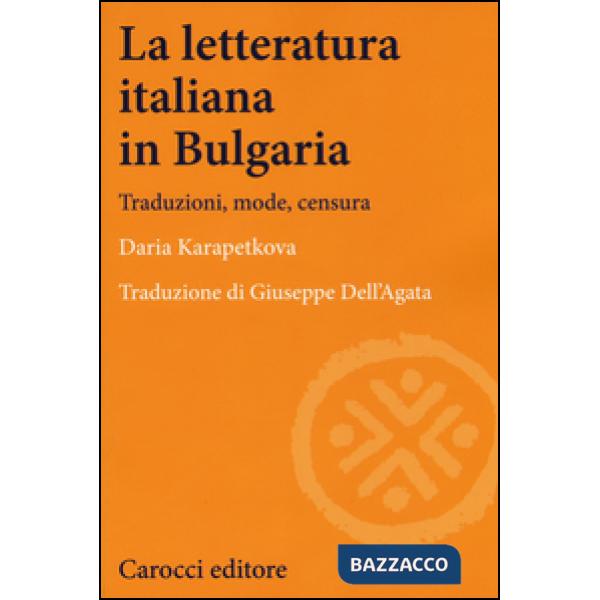 Letteratura italiana in Bulgaria. Traduzioni, mode, censura (La)