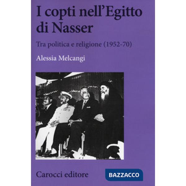 Copti nell'Egitto di Nasser. Tra politica e religione (1952-70) (I)