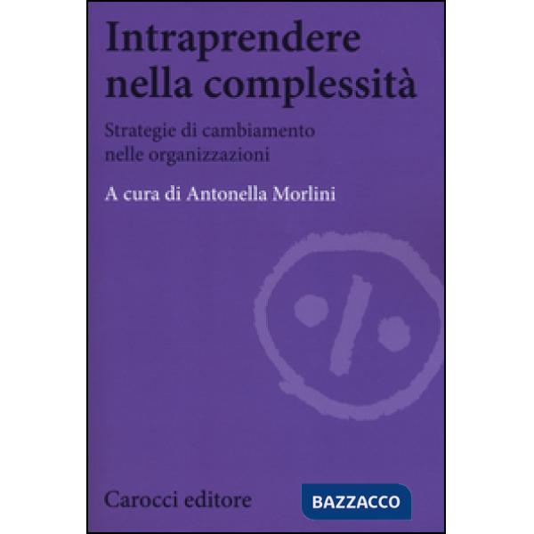 Intraprendere nella complessità. Strategie di cambiamento nelle organizzazioni