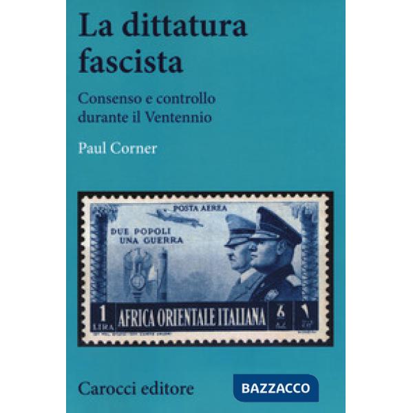 Dittatura fascista. Consenso e controllo durante il Ventennio (La)