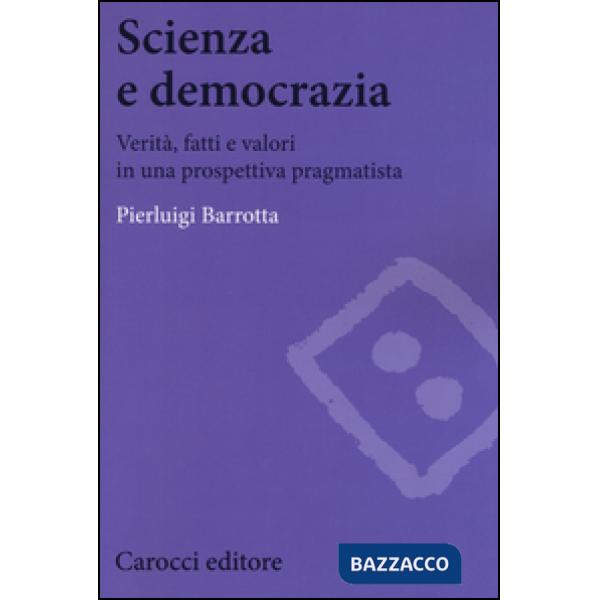 Scienza e democrazia. Verità, fatti e valori in una prospettiva pragmatista
