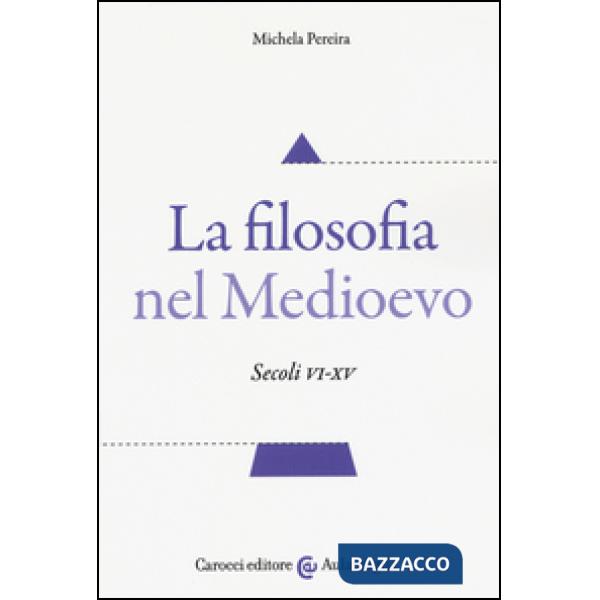 Filosofia nel Medioevo. Secoli VI-XV (La)