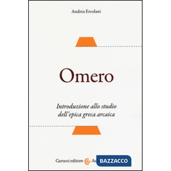 Omero. Introduzione allo studio dell'epica greca arcaica