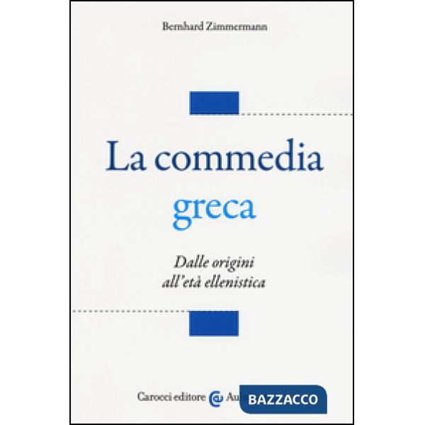 Commedia greca. Dalle origini all'età ellenistica (La)