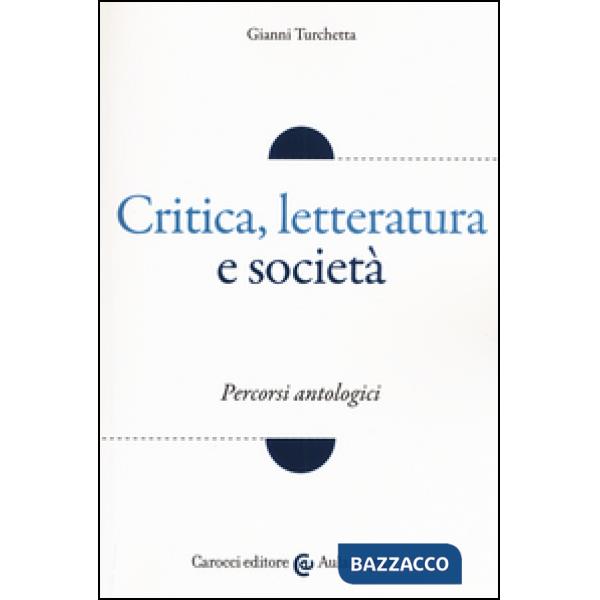 Critica, letteratura e società. Percorsi antologici