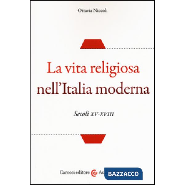 Vita religiosa nell'Italia moderna. Secoli XV-XVIII (La)