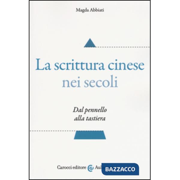 Scrittura cinese nei secoli. Dal pennello alla tastiera (La)