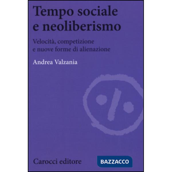 Tempo sociale e neoliberismo. Velocità, competizione e nuove forme di alienazion