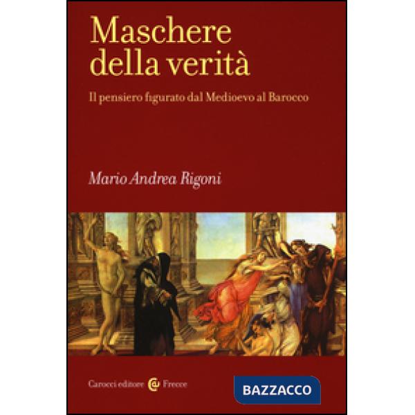 Maschere della verità. Il pensiero figurato dal Medioevo al Barocco